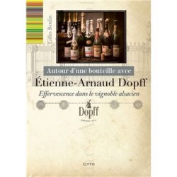 AUTOUR D'UNE BOUTEILLE AVEC ETIENNE-ARNAUD DOPFF: effervescence dans le vignoble alsacien