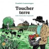 TOUCHER TERRE: guide d'omniculture responsable