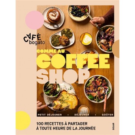 COMME AU COFFEE SHOP: 100 recettes à partager à toute heure de la journée