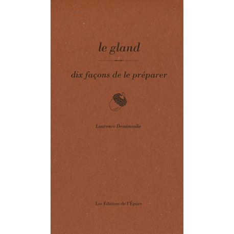 LE GLAND, DIX FACONS DE LE PREPARER