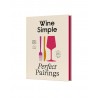 WINE SIMPLE: PERFECT PAIRINGS