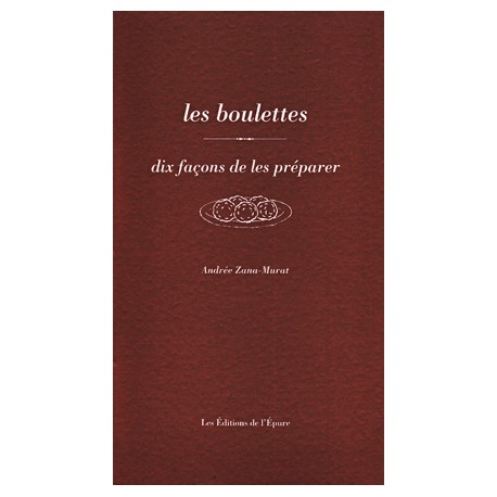 LES BOULETTES, DIX FACONS DE LES PREPARER