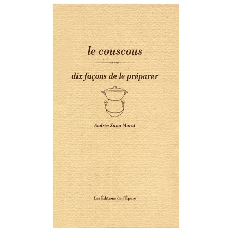 LE COUSCOUS, DIX FACONS DE LE PREPARER