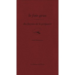 LE FOIE GRAS, DIX FACONS DE LE PREPARER