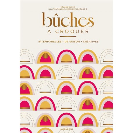 BUCHES: à croquer, intemporelles, de saison, créatives