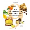 MA PATISSERIE EN 9 SAVEURS: recettes, techniques et produits