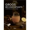 GROGS RECONFORTANTS 40 RECETTES AUTOUR DU MONDE
