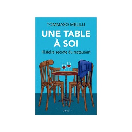 UNE TABLE A SOI HISTOIRE SECRETE DU RESTAURANT