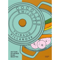 COCOTES ET MIJOTES, UN TOUR DU MONDE EN 80 RECETTES