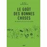 LE GOUT DES BONNES CHOSES: des rencontres, des terroirs et des recettes