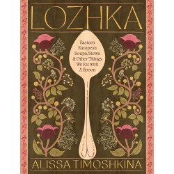LOZHKA: eastern european soups, stews & other things we eat with a spoon