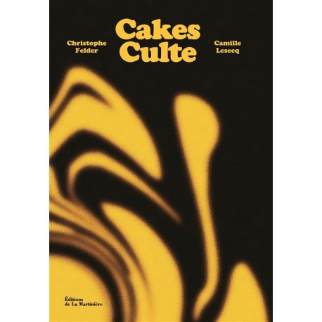 CAKES CULTE: 80 recettes d'un gâteau culte par de grands pâtissiers