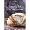 DICTIONNAIRE DE LA BOULANGERIE-PATISSERIE ET DES PAINS DU MONDE