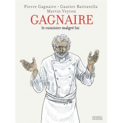 GAGNAIRE, LE CUISINIER MALGRE LUI