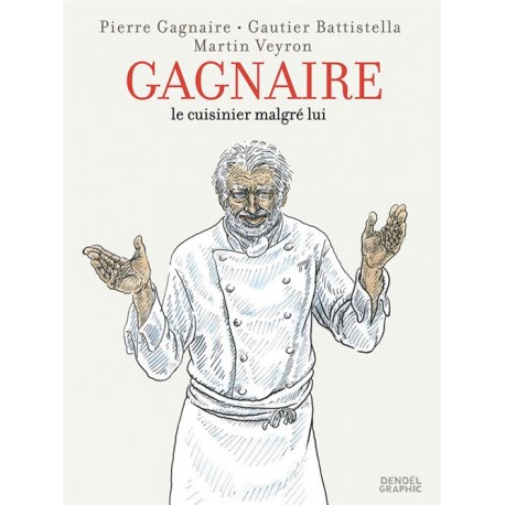 GAGNAIRE, LE CUISINIER MALGRE LUI