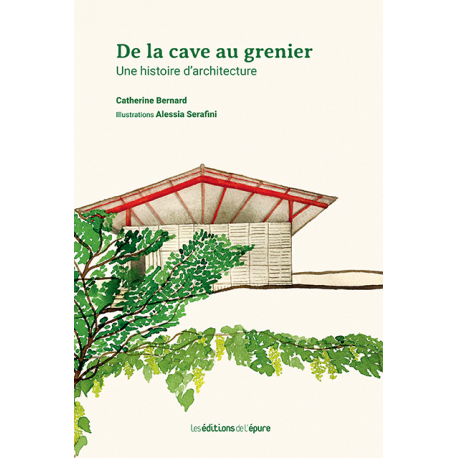 DE LA CAVE AU GRENIER, une histoire d'architecture