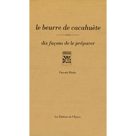 LE BEURRE DE CACAHUETE, DIX FACONS DE LE PREPARER