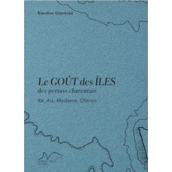LE GOUT DES ILES DES PERTUITS CHARENTAIS: Ré, Aix, Madame, Oléron