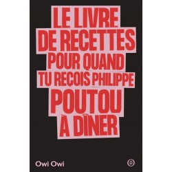 LE LIVRE DE RECETTES POUR QUAND TU RECOIS PHILIPPE POUTOU A DINER