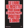 LE LIVRE DE RECETTES POUR QUAND TU RECOIS PHILIPPE POUTOU A DINER
