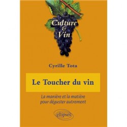 LE TOUCHER DU VIN : La manière et la matière pour déguster autrement