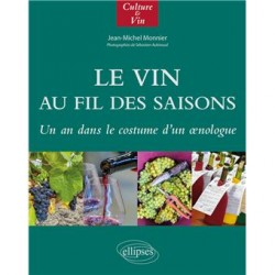 LE VIN AU FIL DES SAISONS Un an dans le costume d'un oenologue