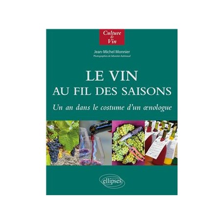 LE VIN AU FIL DES SAISONS Un an dans le costume d'un oenologue