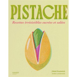PISTACHES, recettes irrésistibles sucrées et salées