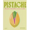 PISTACHES, recettes irrésistibles sucrées et salées