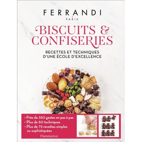 BISCUITS ET CONFISERIES-FERRANDI recettes et techniques d'une école d'excellence