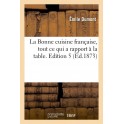 LA BONNE CUISINE FRANCAISE TOUT CE QUI A RAPPORT A LA TABLE (ed 1873)