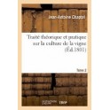 TRAITÉ THÉORIQUE ET PRATIQUE SUR LA CULTURE DE LA VIGNE (tome 2)