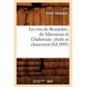 LES VINS DU BEAUJOLAIS DU MACONNAIS ET CHALONNAIS: ETUDE ET CLASSEMENT (ed.1893)