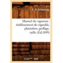 MANUEL DU VIGNERON: ETABLISSEMENT DU VIGNOBLE PLANTATION GREFFAGE TAILLE (ed.1899)