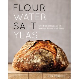 FLOUR WATER SALT YEAST THE FUNDAMENTALS OF ARTISAN BREAD AND PIZZA