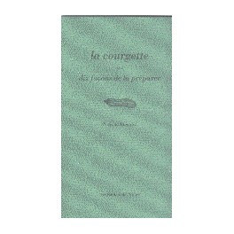 LA COURGETTE DIX AUTRES FAÇONS DE LA PRÉPARER