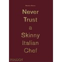 NEVER TRUST A SKINNY ITALIAN CHEF (anglais)
