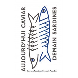 AUJOURD'HUI CAVIAR DEMAIN SARDINES