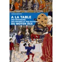 A LA TABLE DES SEIGNEURS, DES MOINES ET DES PAYSANS DU MOYEN-AGE