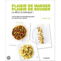 PLAISIR DE MANGER PLAISIR DE BOUGER LE RÉVE OLYMPIQUE ! HISTOIRES EXTRAORDINAIRES ET RECETTES SANTÉ