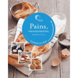 PAINS VIENNOISERIES FEUILLETÉS ET CIE... COMME UN CHEF