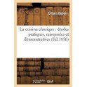 LA CUISINE CLASSIQUE ETUDES PRATIQUES RAISONNEES ET DEMONSTRATIVES (ed 1856)
