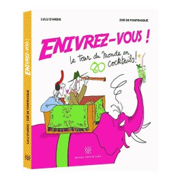 ENIVREZ-VOUS ! Le tour du monde en 80 cocktails